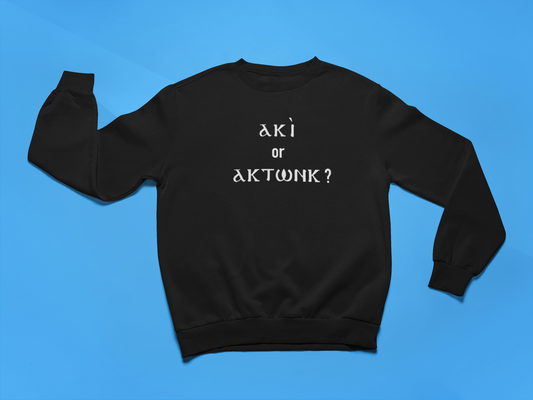 "Aki or Aktonk" Crewneck